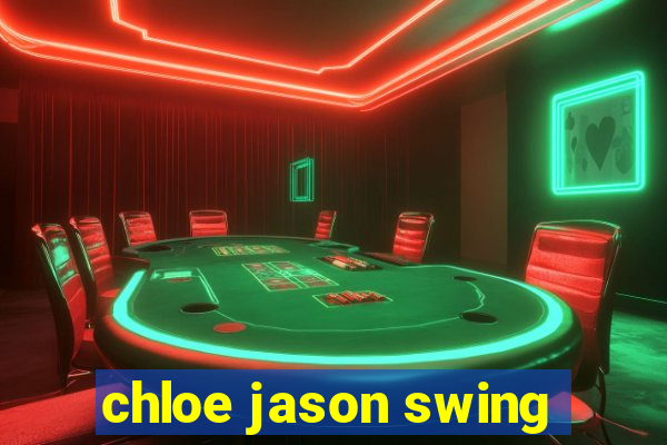 chloe jason swing